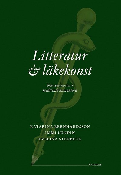Evelina Stenbeck · Litteratur och läkekonst : nio seminarier i medicinsk humaniora (Buch) (2021)