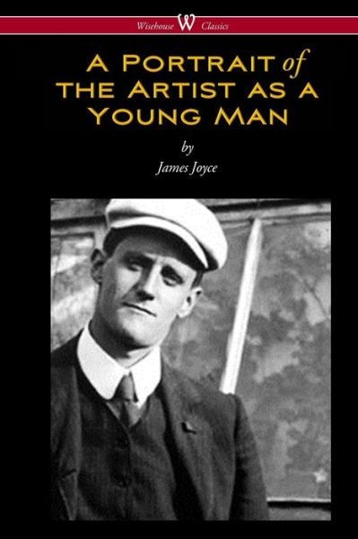 Cover for James Joyce · A Portrait of the Artist as a Young Man (Taschenbuch) [Wisehouse Classics edition] (2016)
