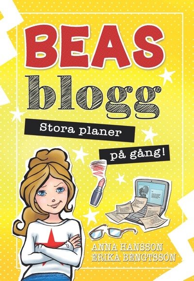 Cover for Anna Hansson · Beas blogg - Stora planer på gång! (Indbundet Bog) (2017)