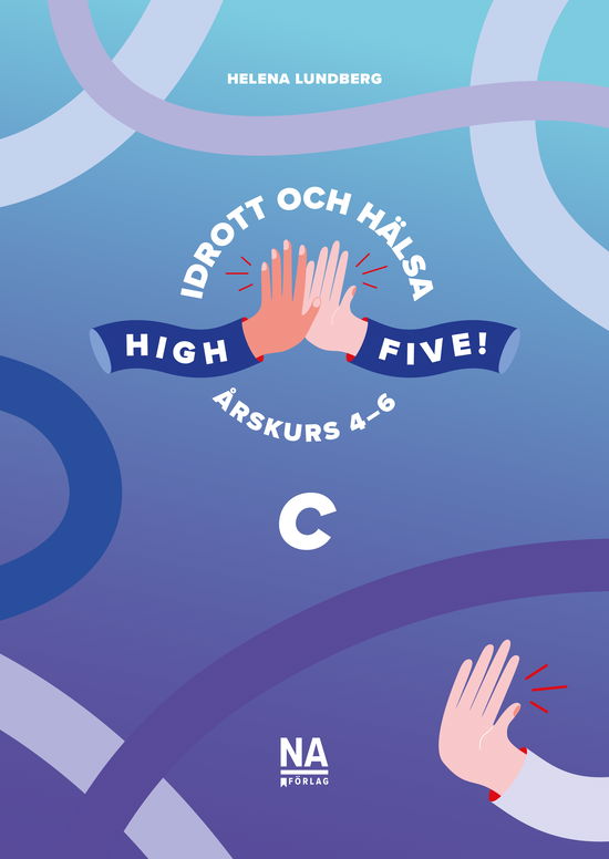 Cover for Helena Lundberg · High Five! C - Idrott och hälsa åk 4-6 (Buch) (2024)