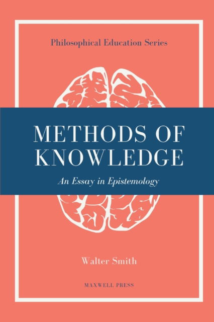 Methods of Knowledge - Walter Smith - Books - Maxwell Press - 9789355281340 - July 1, 2023