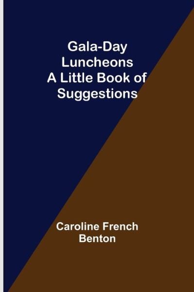 Gala-Day Luncheons - Caroline French Benton - Livros - Alpha Edition - 9789355393340 - 22 de novembro de 2021