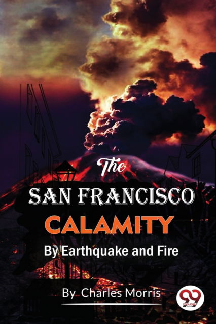 Cover for Charles Morris · The San Francisco Calamity  by Earthquake and Fire (Paperback Book) (2022)