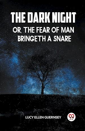 Cover for Lucy Ellen Guernsey · The Dark Night Or, the Fear of Man Bringeth a Snare (Paperback Book) (2024)