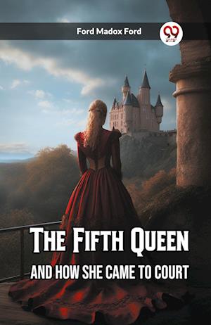 Cover for Ford Madox Ford · The Fifth QueenAnd How She Came to Court (Edition2023) (Paperback Book) (2023)