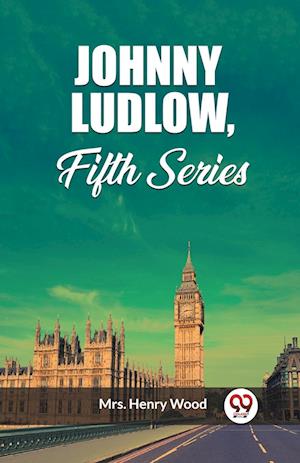 Cover for Mrs Henry Wood · Johnny Ludlow, Fifth Series (Edition2023) (Paperback Book) (2024)