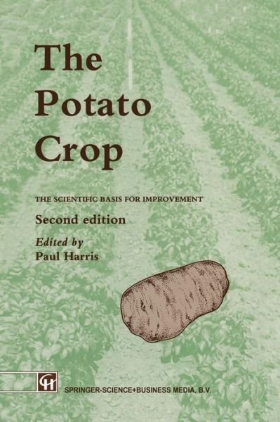 Cover for P M Harris · The Potato Crop: the Scientific Basis for Improvement (1992. Softcover Reprint of The) (Taschenbuch) [Softcover Reprint of the Original 2nd Ed. 1992 edition] (2014)