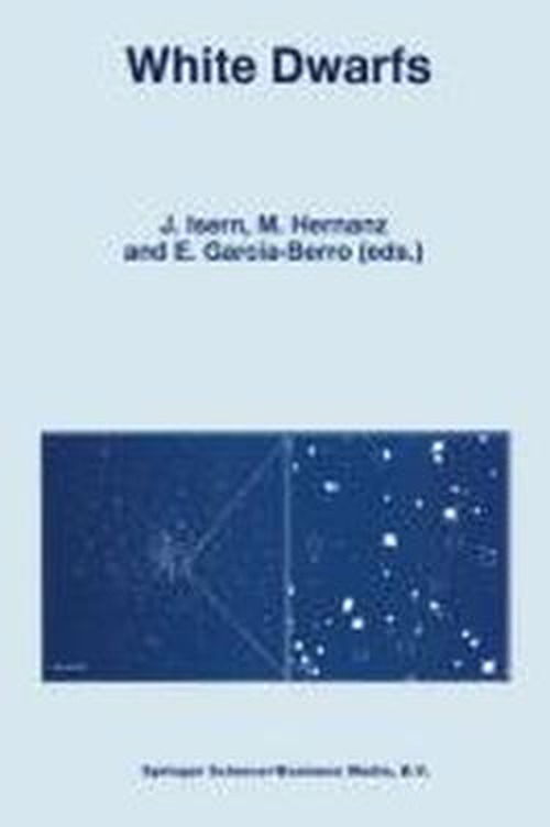 J Isern · White Dwarfs: Proceedings of the 10th European Workshop on White Dwarfs, held in Blanes, Spain, 17-21 June 1996 - Astrophysics and Space Science Library (Paperback Book) [Softcover reprint of the original 1st ed. 1997 edition] (2012)