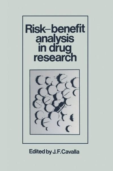 Cover for J F Cavalla · Risk-Benefit Analysis in Drug Research: Proceedings of an International Symposium held at the University of Kent at Canterbury, England, 27 March 1980 (Paperback Bog) [Softcover reprint of the original 1st ed. 1981 edition] (2012)
