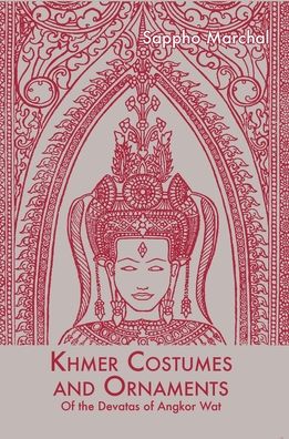 Cover for Sappho Marchal · Khmer Costumes and Ornaments: After the Devata of Angkor Wat (Hardcover Book) (2021)