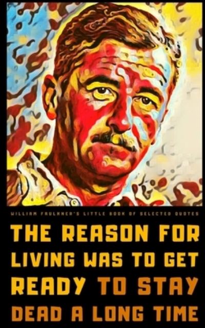 Cover for Lumiere Publishing · William Faulkner's Little Book of Selected Quotes: on Love, Life, and Writing (Paperback Book) (2021)