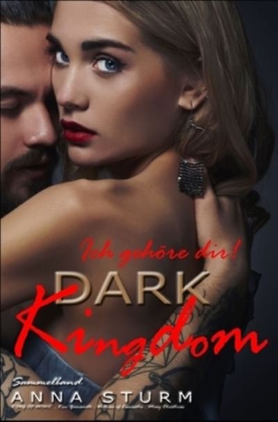 Cover for Anna Sturm · Dark Kingdom: Ich gehoere dir! (Royal Elite Romance) Sammelband (Taschenbuch) (2021)