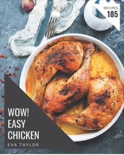 Cover for Eva Taylor · Wow! 185 Easy Chicken Recipes (Pocketbok) (2020)