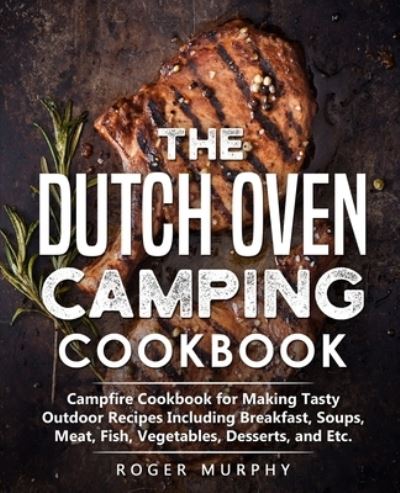 Cover for Roger Murphy · The Dutch Oven Camping Cookbook (Paperback Book) (2020)