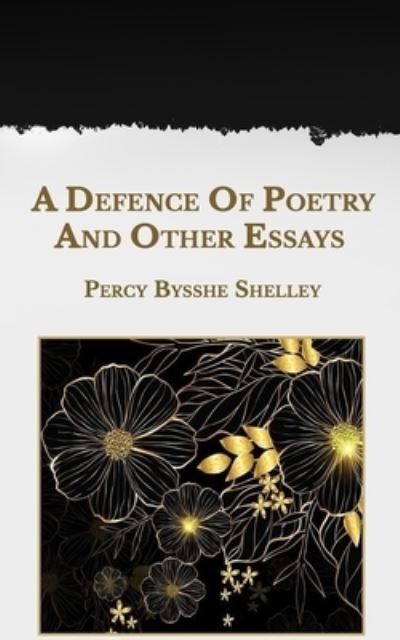 Cover for Percy Bysshe Shelley · A Defence Of Poetry And Other Essays (Taschenbuch) (2021)