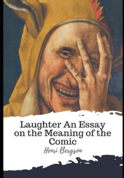 Cover for Henri Bergson · Laughter An Essay on the Meaning of the Comic (Pocketbok) (2021)