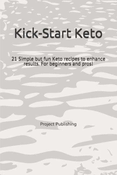 Cover for Project Publishing · Kick-Start Keto (Paperback Book) (2020)