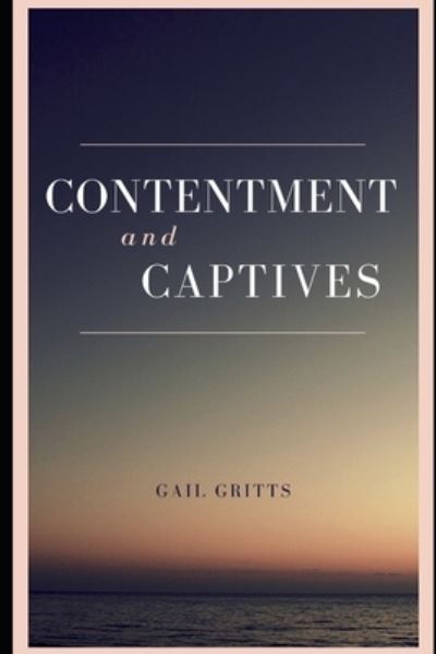 Cover for Gail Gritts · Contentment and Captives (Paperback Book) (2020)