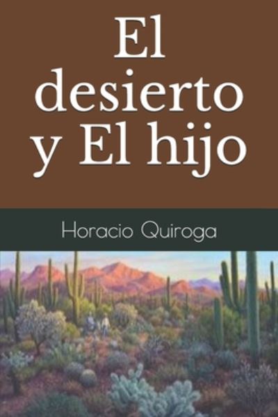 Cover for Horacio Quiroga · El desierto y El hijo (Paperback Book) (2020)