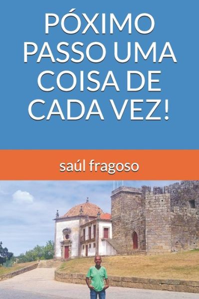 Cover for Saul Fragoso · Poximo Passo Uma Coisa de Cada Vez! (Paperback Book) (2020)