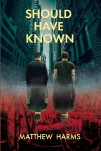 Should Have Known - Matthew Harms - Books - Independently Published - 9798702436340 - January 30, 2021