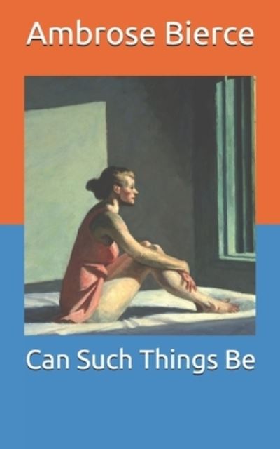 Cover for Ambrose Bierce · Can Such Things Be (Paperback Book) (2021)