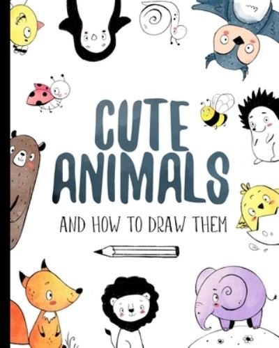 Cover for Darya Shch · Cute Animals And How to Draw them (Taschenbuch) (2021)