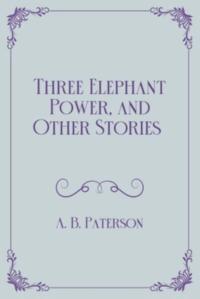 Cover for A B Paterson · Three Elephant Power, and Other Stories (Paperback Book) (2021)