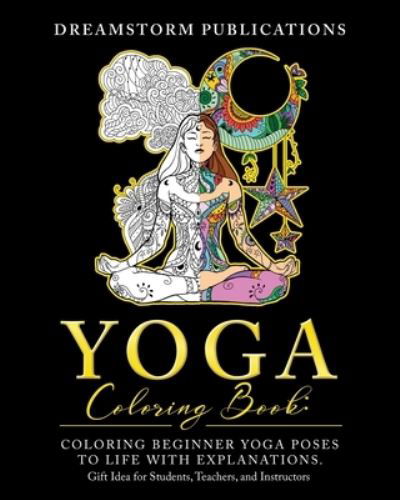 Yoga Coloring Book - Dreamstorm Publications - Książki - Independently Published - 9798724159340 - 18 marca 2021