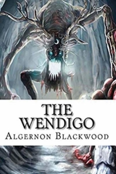 Cover for Algernon Blackwood · The Wendigo (Annotated) (Pocketbok) (2021)