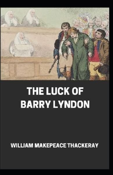 Cover for William Makepeace Thackeray · The Luck of Barry Lyndon Annotated (Taschenbuch) (2021)
