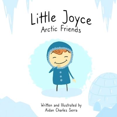 Cover for Aidan Charles Serra · Little Joyce: Arctic Friends (Paperback Book) (2021)