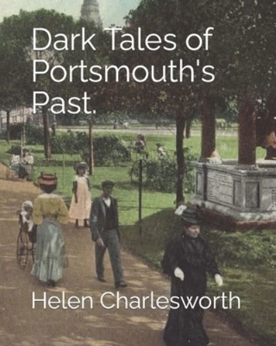 Cover for Helen Charlesworth · Dark Tales of Portsmouth's Past. (Paperback Bog) (2021)