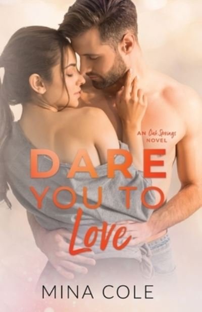 Cover for Mina Cole · Dare You to Love: A small Town Romance (Oak Springs book 1) - Oak Springs (Paperback Book) (2022)