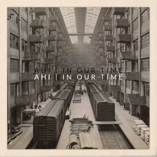 Cover for Ahi · In Our Time (CD) (2018)