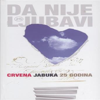 Cover for Crvena Jabuka · Da Nije Ljubavi - 25 Godina (CD) (2022)