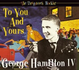 Drugstore's Rockin' To You And Yours - George -Iv- Hamilton - Musikk - BEAR FAMILY - 4000127169341 - 2. juni 2009