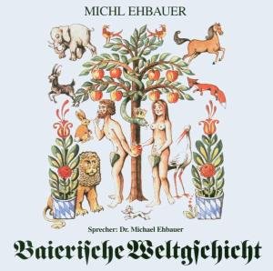 Cover for Michl Ehbauer · Baierische Weltgschicht (CD) (1999)