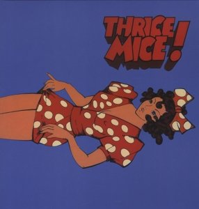 Thrice Mice - Thrice Mice - Musik - LONGHAIR - 4035177001341 - 6. februar 2014