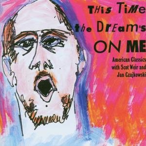 Cover for Arlen / Gershwin / Kern / Czajkowski / Weir · This Time the Dream's on Me (CD) (2007)