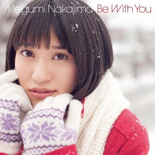 Cover for Megumi Nakajima · Be with You (CD) [Japan Import edition] (2012)