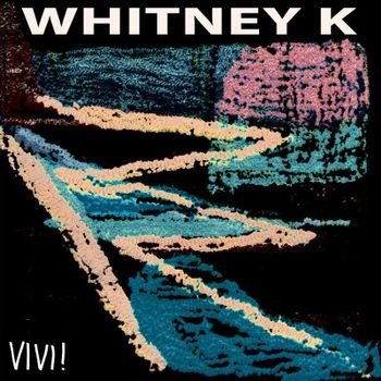 Vivi! - Whitney K - Musik - MAPLE DEATH - 5053760109341 - 8. september 2023