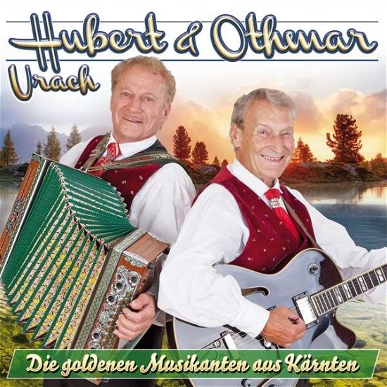 Die goldenen Musikanten aus Kärnten - Urach, Hubert & Othmar - Música - MCP - 9002986901341 - 13 de outubro de 2017
