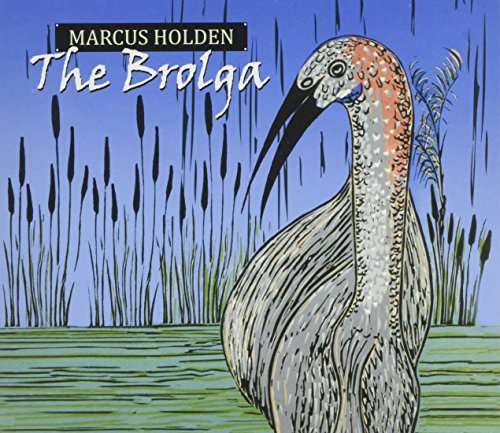 Cover for Marcus Holden · The Brolga (CD) (2016)