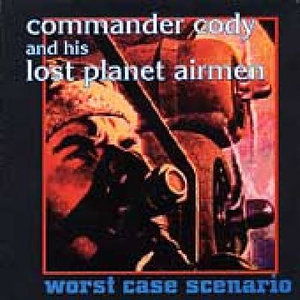 Worst Case Scenario - Commander Cody - Musique -  - 9375221104341 - 