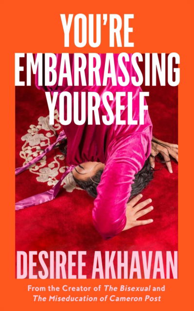 Cover for Desiree Akhavan · You’re Embarrassing Yourself (Hardcover Book) (2024)