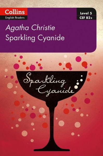 Cover for Agatha Christie · Sparkling Cyanide: B2+ Level 5 - Collins Agatha Christie ELT Readers (Paperback Book) [2 Revised edition] (2017)