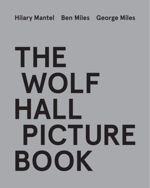 The Wolf Hall Picture Book - Hilary Mantel - Livros - HarperCollins Publishers - 9780008530341 - 15 de setembro de 2022