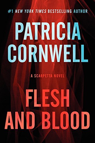 Cover for Patricia Cornwell · Flesh and Blood: A Scarpetta Novel - Kay Scarpetta Series (Hardcover Book) (2014)