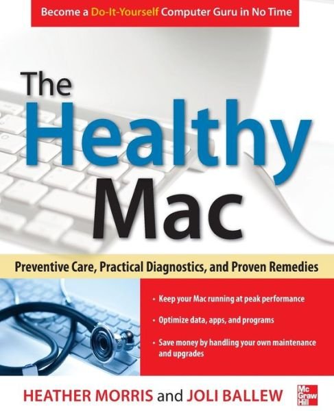 Cover for Heather Morris · The Healthy Mac: Preventive Care, Practical Diagnostics, and Proven Remedies (Taschenbuch) [Ed edition] (2012)